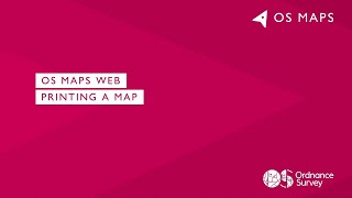 OS Maps Web - Printing a Map