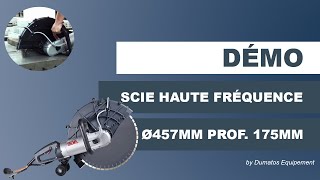 Tronçonneuse béton Haute Fréquence Ø457mm - DUMATOS EQUIPEMENT