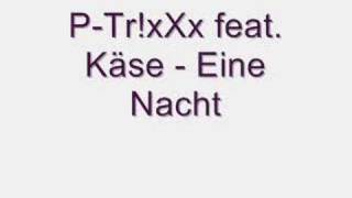 P-Tr!xXx feat. Käse - Eine Nacht