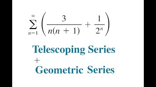 The Sum of Telescoping Series and Geometric Series