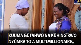 Kuuma gûtahwo na kûhingîrwo nyûmba to a multimillionaire.