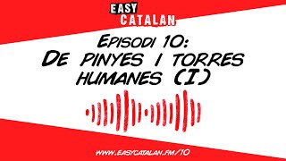 Què són els castellers? | Easy Catalan Podcast 10