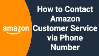 Amazon Customer Service Number | How To Contact Amazon Customer Service