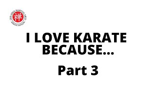 I LOVE KARATE because... (Part 3)