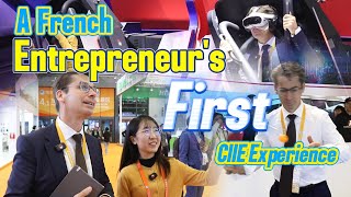 A French Entrepreneur’s First CIIE Experience