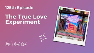 Rita's Book Club - Episode 125: The True Love Experiment