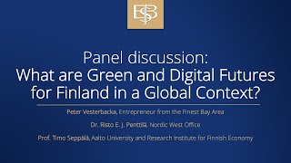 Panel discussion: What are Green and Digital Futures for Finland in a Global Context?