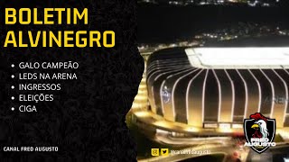 BOLETIM ALVINEGRO- LEDS,ELEIÇÕES,GALO CAMPEÃO E MUITO MAIS