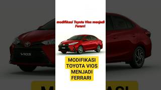 MODIFIKASI TOYOTA VIOS MENJADI FERRARI 😱🤟