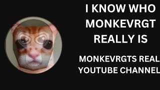 I FOUND OUT MONKEVRGT REAL CAHNNEL! (exposing monkevrgt)