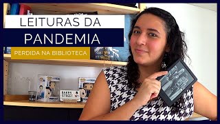 Leituras da Pandemia | Perdida na Biblioteca