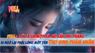 FULL TỶ TỶ ta là một xà nữ  sắp tu thành tiên nhưng lại vô tình yêu phải một người phàm - Ai ngờ hắn