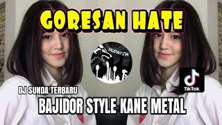 DJ SUNDA🔥GORESAN HATE🔥VIRAL TIKTOK BAJIDOR STYLE KANE METAL TERBARU  - YAUDAHIYADJ❗❗