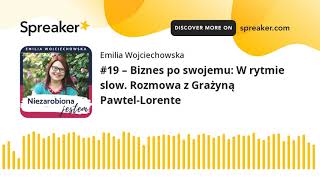 Podcast Niezarobiona jestem #19 – Biznes po swojemu: W rytmie slow. Rozmowa z Grażyną Pawtel-Lorente