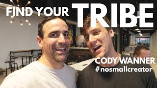 Find Your Tribe - w/CODY WANNER & #nosmallcreator | Enjoy Life