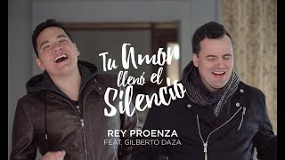 Rey Proenza Ft. Gilberto Daza - "Tu Amor Llenó el Silencio" (Videoclip Oficial)