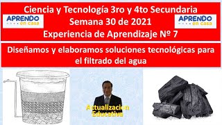 CyT 3ro y 4to Semana 30. Diseñamos y elaboramos soluciones tecnológicas para el filtrado del agua