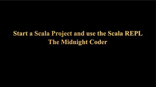 Start a Scala Project and use the Scala REPL