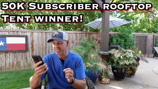 WINNER announcement of the Rooftop Tent Giveaway!! 50K Subscriber Giveaway