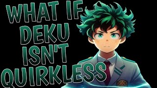 What If Deku Isn't Quirkless | Part 1