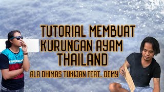 Tutorial Membuat Kurungan Ayam Thailand (Ala Dhimas Tukijan Feat. Demy) PART 1