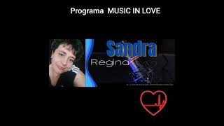 Melodias tocadas no Programa Music in love Altíssima Sensibilidade Musical by Sandra Regina ❤❤