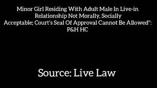 Minor Girl Residing With Adult Male In Live-in Relationship Not Morally, Socially Acceptable