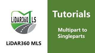 64. Multipart to Singleparts - LiDAR360MLS