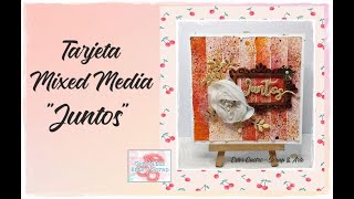 TARJETA MIXED MEDIA "JUNTOS" - RETO CERECITAS ARTE Y SCRAP  #SCRAPBOOKING #MIXEDMEDIA #TARJETA #RETO