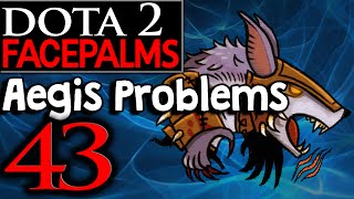 Dota 2 Facepalms #43 - Aegis Problems