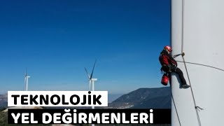 Teknolojik Yeldeğirmenleri ve Günümüz  Don Kişotları|Rüzgar Enerji Santralleri