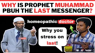 Are Muslims afraid of a new prophet? Why is Prophet Muhammad PBUH the Last Messenger? dr zakir naik