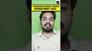 Chandigarh Primary Teacher Recruitment 2023 | Chandigarh Primary Teacher Last Date, Fees & Age Limit