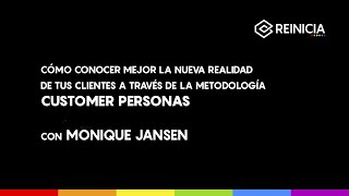 #REINICIA WEBINAR: CONOCE LA REALIDAD DE TUS CLIENTES A TRAVÉS DE LA METODOLOGÍA CUSTOMER PERSONAS