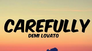 Demi Lovato - carefully (Lyrics)🎵