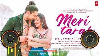 Meri Tarah Dj Remix | DJ Vicky | Jubin Nautiyal | New Trending Song | New Song 2022 / VICKY SHRI RAY