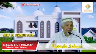 KAJIAN USTADZ AZHURI || 24 DESEMBER 2023