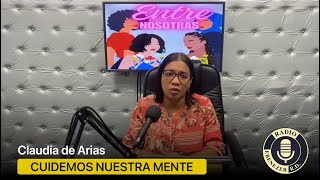 Cuidemos nuestra Mente | Entre Nosotras - Claudia de Arias