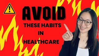 Dangerous habits to BREAK in healthcare