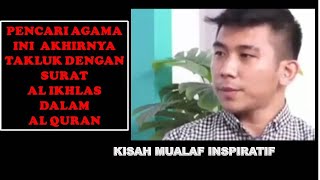 PENCARI AGAMA INI AKHIRNYA TAKLUK DENGAN SURAT AL AI KHLAS DALAM AL QURAN,#mualafbaru