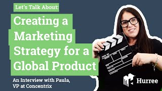 Let's Talk About: Creating a Marketing Strategy for a Global Product (With Paula, VP at Concentrix)