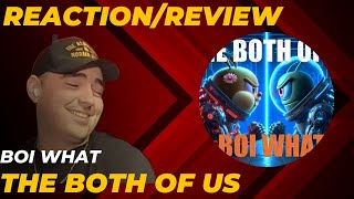 BOI WHAT "The Both Of Us" Reaction/Review