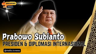 Persiapan Prabowo Subianto Menjadi Presiden dan Diplomasi Internasional