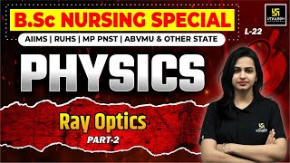 Physics for BSc Nursing Entrance L-22 | Physics - Ray Optics P-2 | Jyotsna Ma'am