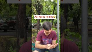 Aaj kal ke li log  😁😂 #comedy #shortsvideo #funny #viral  #trendingshorts #shortsvideo