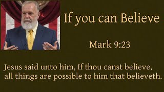 If you can Believe [Mark 9:23]