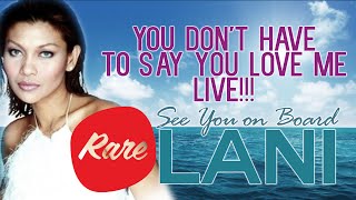 LANI MISALUCHA RARE CONCERT | YOU DON'T HAVE TO SAY YOU LOVE ME | SEE YOU ON BOARD