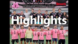 10/3/2024 Thursday 9:40pm - Triangle Futsal Club (TFC) - 7v7 indoor soccer (Highlights)