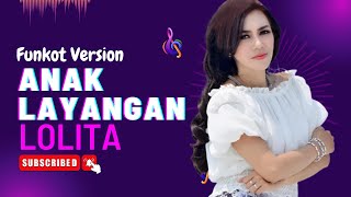 Lolita - Anak Layangan ( Funkot Version )