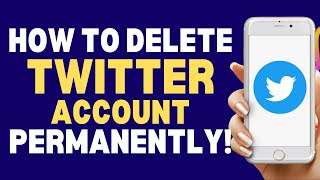 How To Delete Twitter Account Permanently 2023